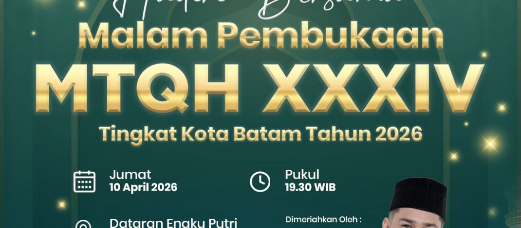 Semarak MTQH XXXIV Kota Batam 2026, Syakir Daulay Siap Meriahkan Malam Pembukaan