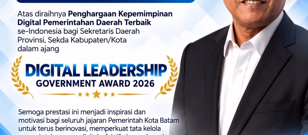 Selamat dan apresiasi setinggi-tingginya kepada Bapak Firmansyah, S.Sos., M.Si., Sekretaris Daerah Kota Batam, atas diraihnya penghargaan Digital Leadership Government Award 2026